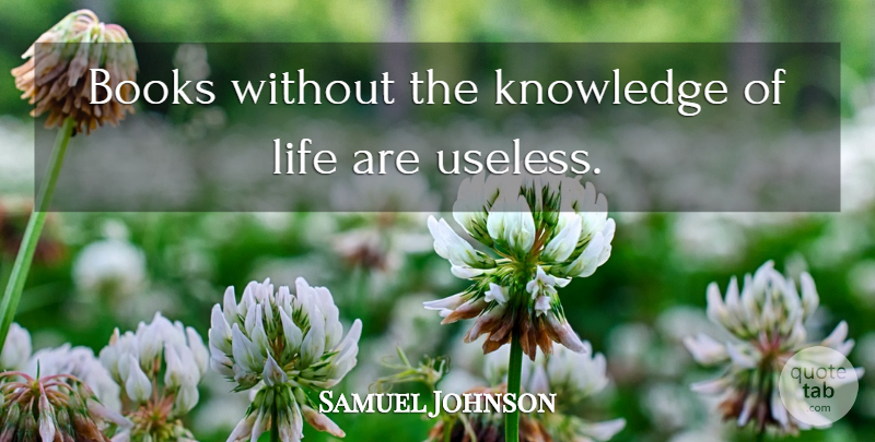 Samuel Johnson Quote About Book, Knowledge, Useless: Books Without The Knowledge Of...