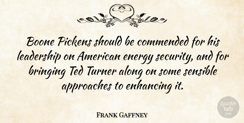 Frank Gaffney Quote About Energy, Should, Sensible: Boone Pickens Should Be Commended...