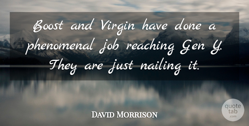 David Morrison Quote About Boost, Gen, Job, Phenomenal, Reaching: Boost And Virgin Have Done...
