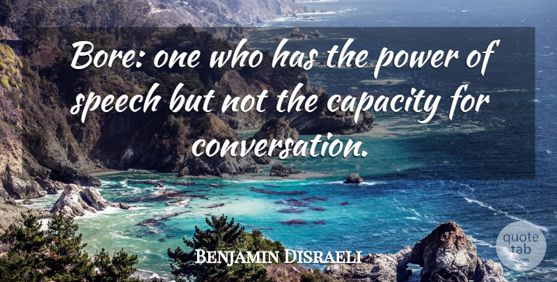 Benjamin Disraeli Quote About Fear, Intelligent, Speech: Bore One Who Has The...