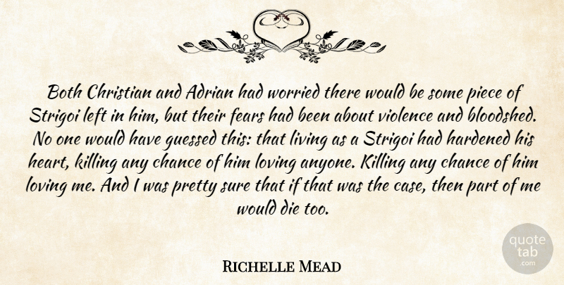 Richelle Mead Quote About Christian, Heart, Would Be: Both Christian And Adrian Had...