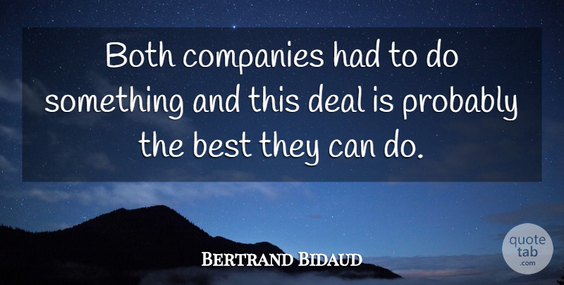 Bertrand Bidaud Quote About Best, Both, Companies, Deal: Both Companies Had To Do...
