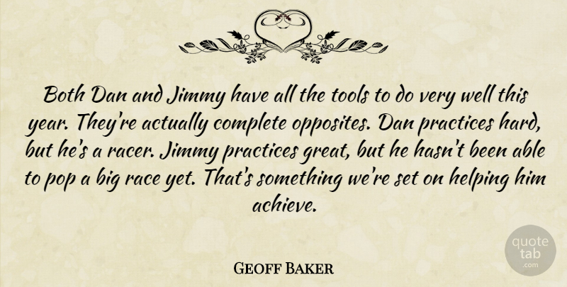 Geoff Baker Quote About Both, Complete, Dan, Helping, Jimmy: Both Dan And Jimmy Have...