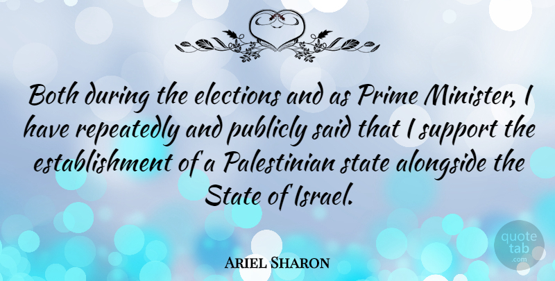 Ariel Sharon Quote About Israel, Support, Election: Both During The Elections And...