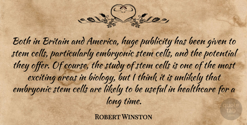Robert Winston Quote About Thinking, Cells, Britain And America: Both In Britain And America...