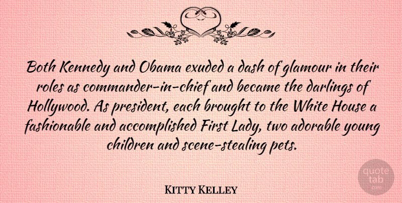 Kitty Kelley Quote About Children, Two, White: Both Kennedy And Obama Exuded...