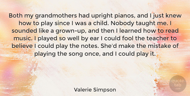Valerie Simpson Quote About Believe, Both, Knew, Learned, Mistake: Both My Grandmothers Had Upright...