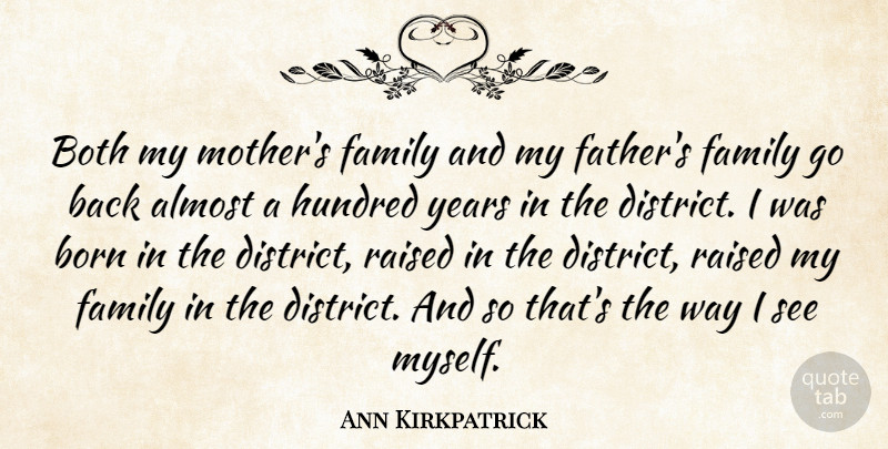 Ann Kirkpatrick Quote About Almost, Born, Both, Family, Hundred: Both My Mothers Family And...
