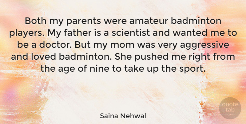 Saina Nehwal Quote About Age, Aggressive, Amateur, Badminton, Both: Both My Parents Were Amateur...