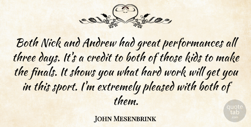 John Mesenbrink Quote About Andrew, Both, Credit, Extremely, Great: Both Nick And Andrew Had...
