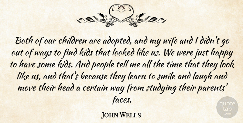 John Wells Quote About Both, Certain, Children, Head, Kids: Both Of Our Children Are...