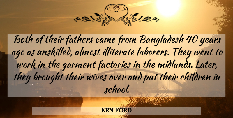 Ken Ford Quote About Almost, Bangladesh, Both, Brought, Came: Both Of Their Fathers Came...