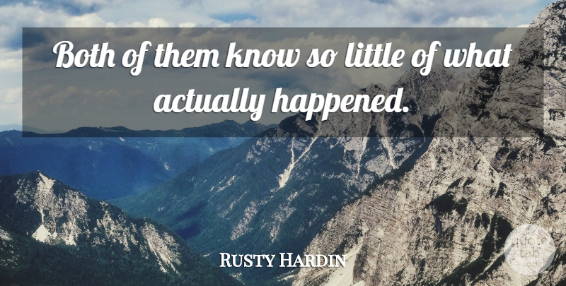 Rusty Hardin Quote About Both: Both Of Them Know So...