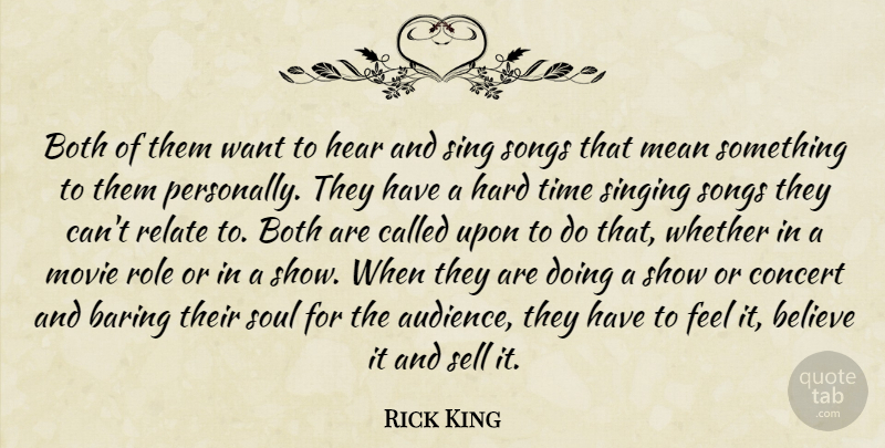 Rick King Quote About Believe, Both, Concert, Hard, Hear: Both Of Them Want To...