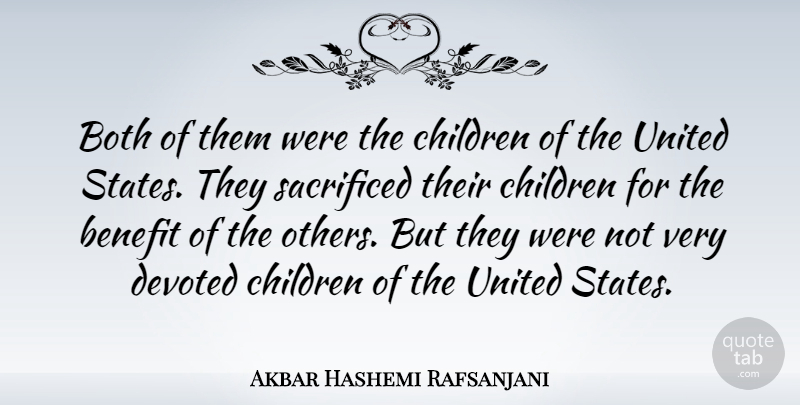 Akbar Hashemi Rafsanjani Quote About Benefit, Both, Children, Devoted, Sacrificed: Both Of Them Were The...