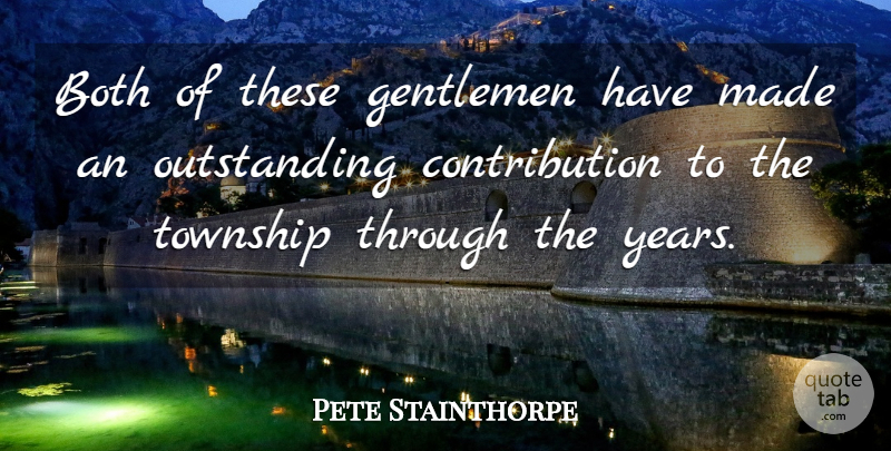 Pete Stainthorpe Quote About Both, Gentlemen: Both Of These Gentlemen Have...