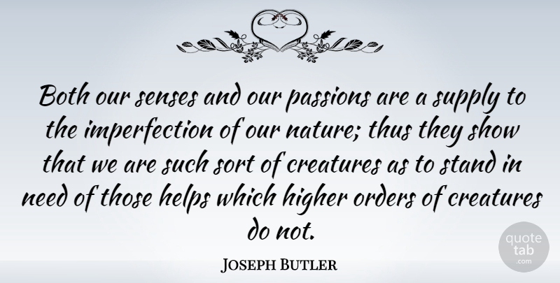 Joseph Butler Quote About Passion, Order, Imperfection: Both Our Senses And Our...
