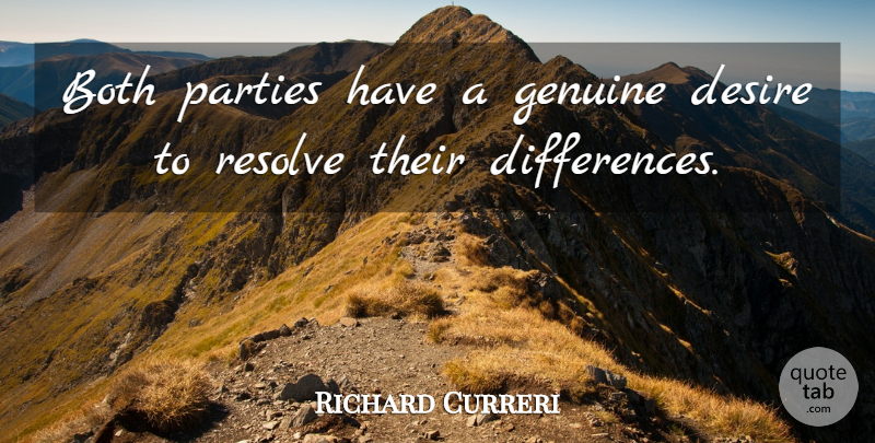 Richard Curreri Quote About Both, Desire, Genuine, Parties, Resolve: Both Parties Have A Genuine...