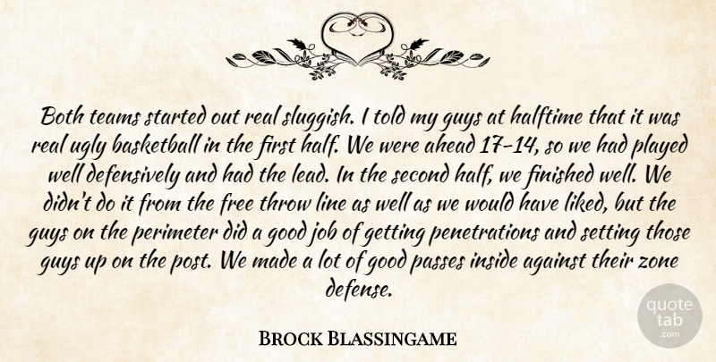 Brock Blassingame Quote About Against, Ahead, Basketball, Both, Finished: Both Teams Started Out Real...