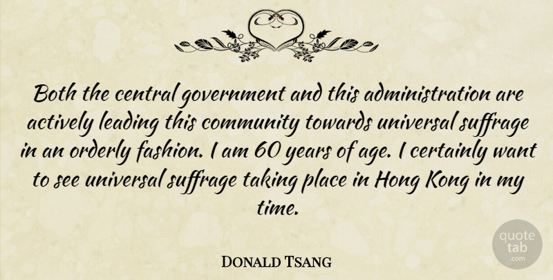 Donald Tsang Quote About Actively, Both, Central, Certainly, Community: Both The Central Government And...