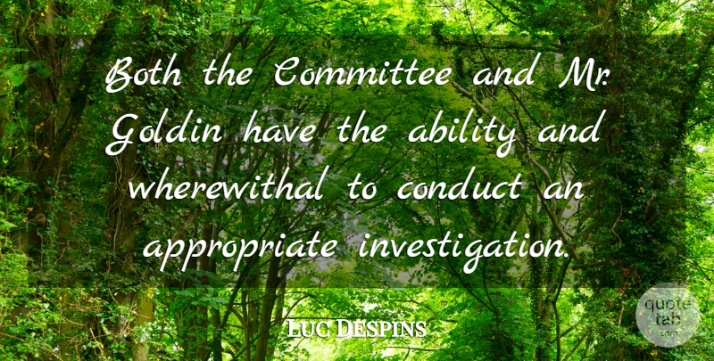 Luc Despins Quote About Ability, Both, Committee, Conduct: Both The Committee And Mr...
