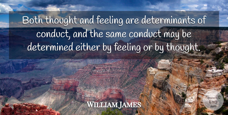 William James Quote About Feelings, May, Determined: Both Thought And Feeling Are...