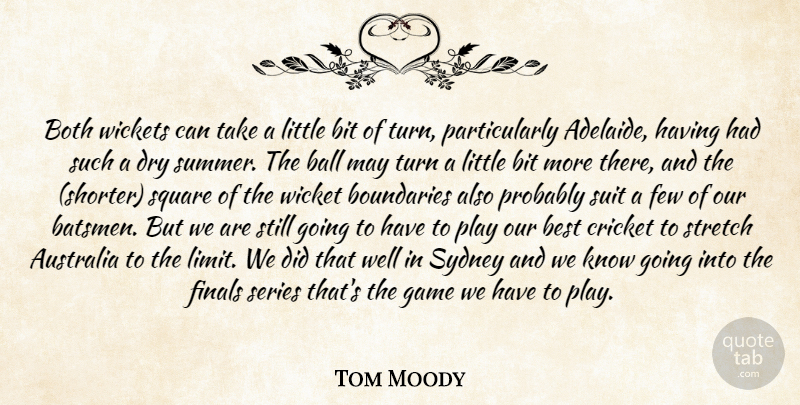 Tom Moody Quote About Australia, Ball, Best, Bit, Both: Both Wickets Can Take A...