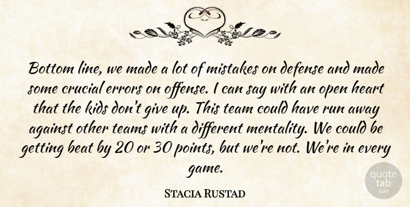 Stacia Rustad Quote About Against, Beat, Bottom, Crucial, Defense: Bottom Line We Made A...