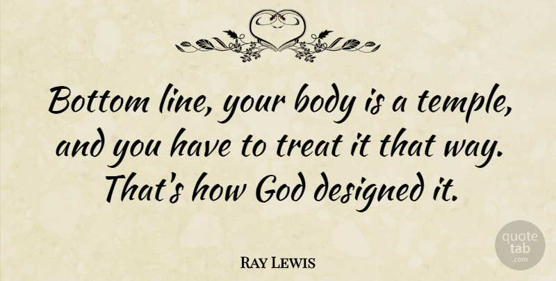 Ray Lewis Quote About Inspirational, Body, Lines: Bottom Line Your Body Is...