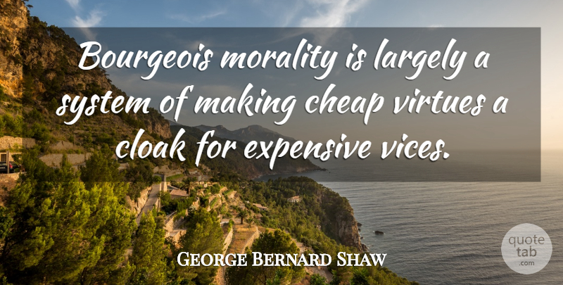 George Bernard Shaw Quote About Vices, Morality, Virtue: Bourgeois Morality Is Largely A...