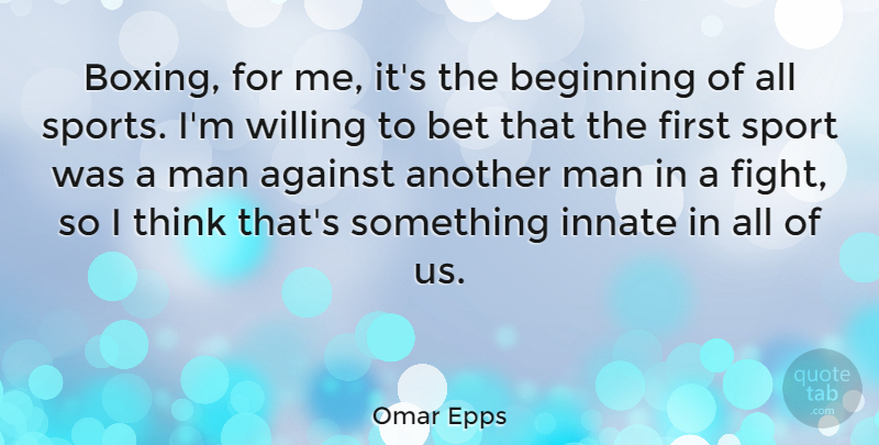 Omar Epps Quote About Sports, Fighting, Men: Boxing For Me Its The...