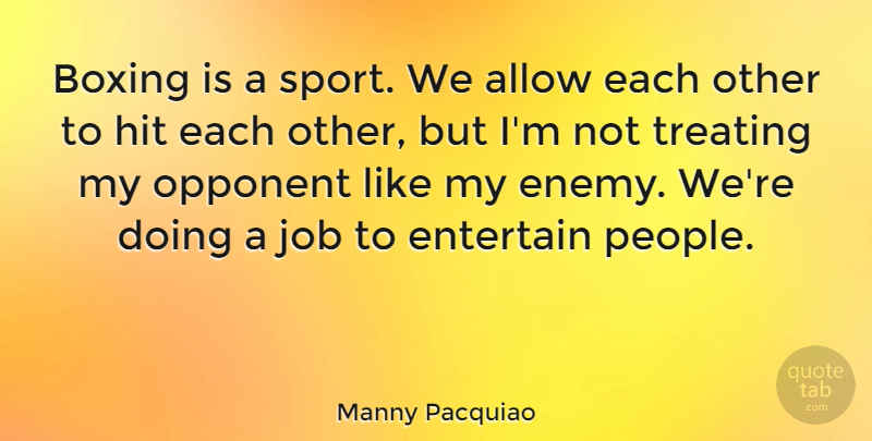 Manny Pacquiao Quote About Sports, Jobs, Boxing: Boxing Is A Sport We...