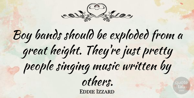Eddie Izzard Quote About Boys, People, Singing: Boy Bands Should Be Exploded...