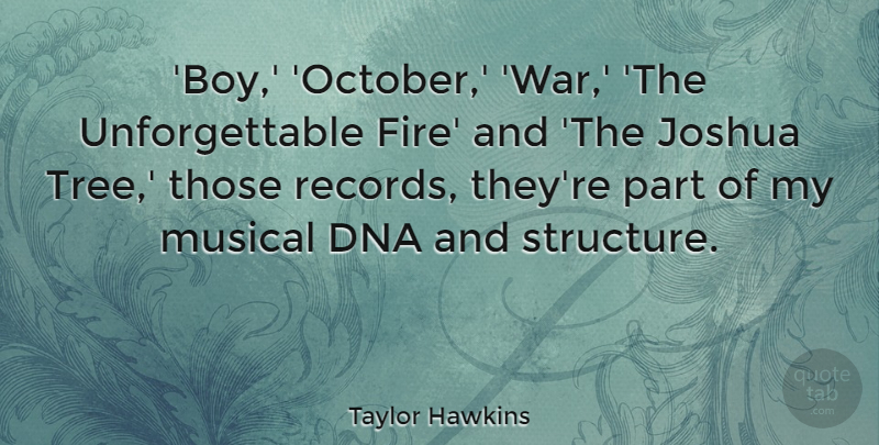 Taylor Hawkins Quote About Dna, Musical, War: Boy October War The Unforgettable...