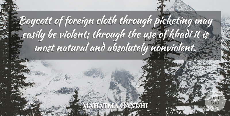 Mahatma Gandhi Quote About Use, May, Natural: Boycott Of Foreign Cloth Through...