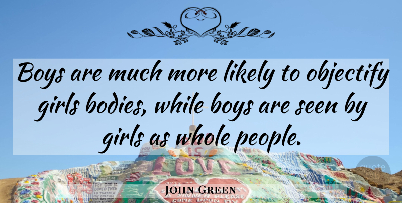 John Green Quote About Girl, Boys, People: Boys Are Much More Likely...