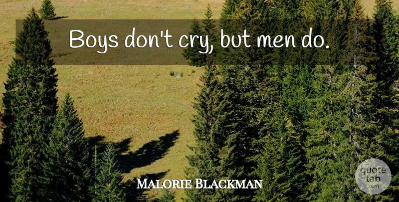 Malorie Blackman Quote About Boys, Men, Noughts And Crosses: Boys Dont Cry But Men...