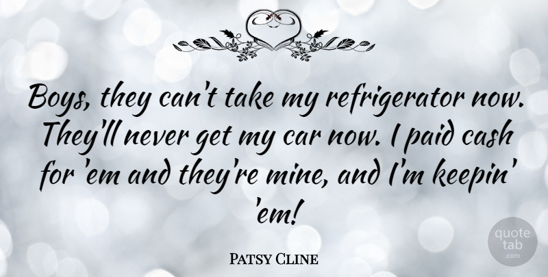 Patsy Cline Quote About Boys, Car, Ems: Boys They Cant Take My...