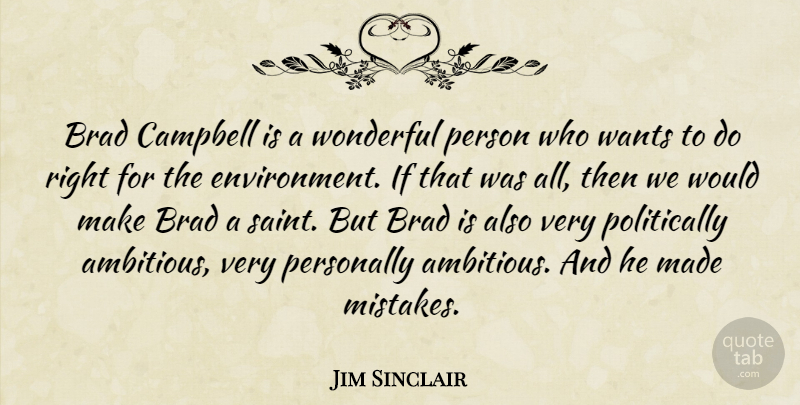 Jim Sinclair Quote About Brad, Campbell, Personally, Wants, Wonderful: Brad Campbell Is A Wonderful...