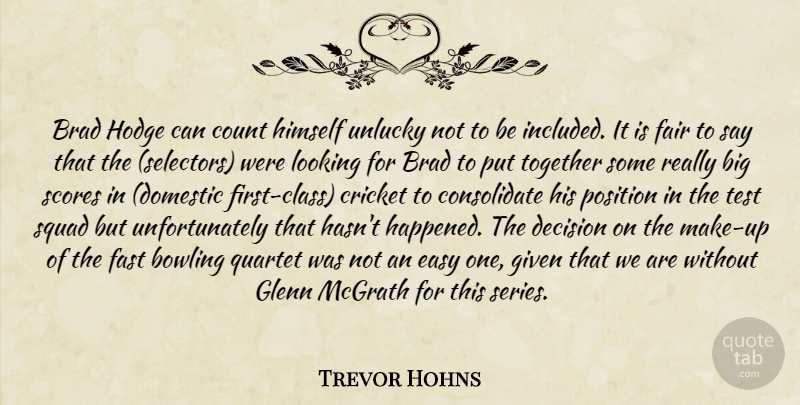 Trevor Hohns Quote About Bowling, Brad, Count, Cricket, Decision: Brad Hodge Can Count Himself...
