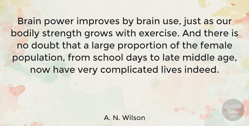A. N. Wilson Quote About Birthday, School, Exercise: Brain Power Improves By Brain...