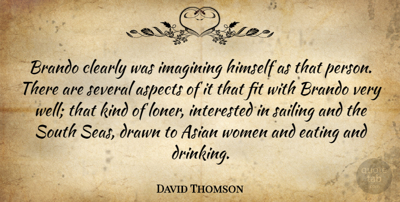 David Thomson Quote About Asian, Aspects, Brando, Clearly, Drawn: Brando Clearly Was Imagining Himself...