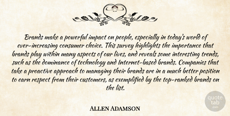 Allen Adamson Quote About Approach, Aspects, Brands, Choice, Companies: Brands Make A Powerful Impact...