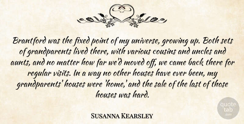 Susanna Kearsley Quote About Both, Came, Far, Fixed, Growing: Brantford Was The Fixed Point...