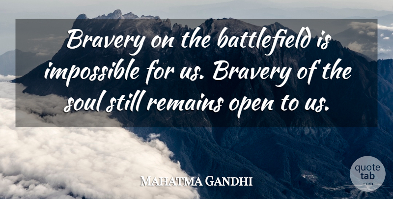 Mahatma Gandhi Quote About Brave, Soul, Impossible: Bravery On The Battlefield Is...