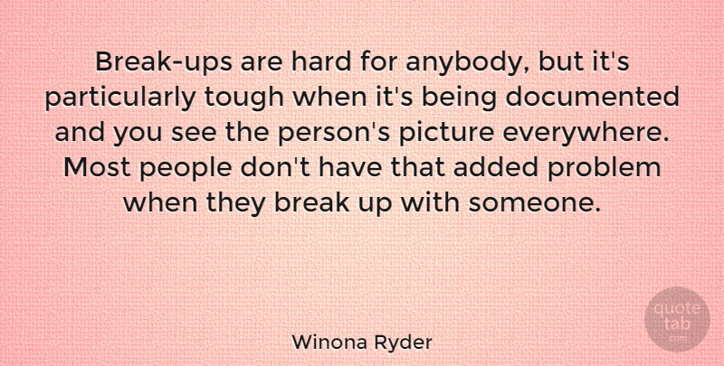 Winona Ryder Quote About Moving On, Break Up, Breakup: Break Ups Are Hard For...