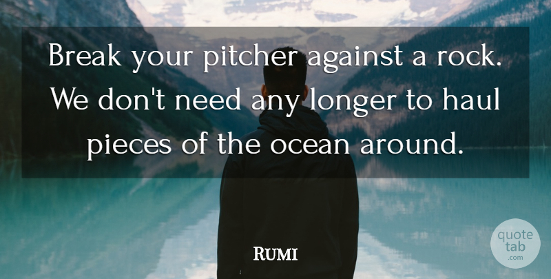 Rumi Quote About Spiritual, Ocean, Rocks: Break Your Pitcher Against A...