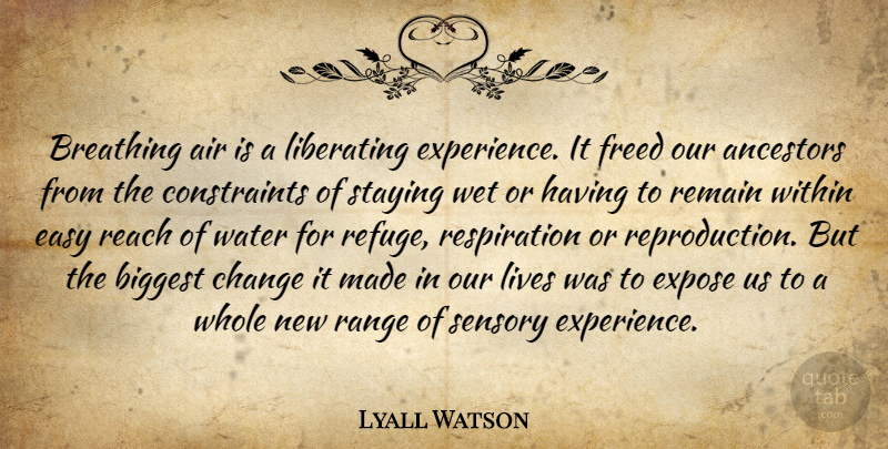 Lyall Watson Quote About Air, Ancestors, Biggest, Breathing, Change: Breathing Air Is A Liberating...