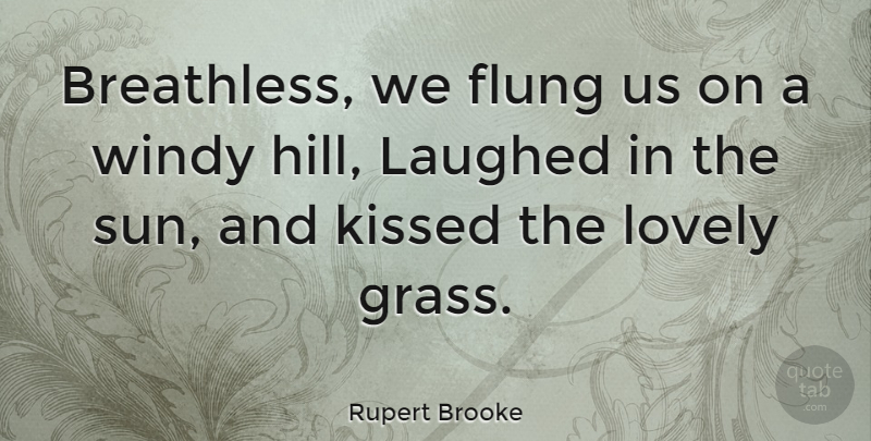 Rupert Brooke Quote About Summer, Nature, Laughter: Breathless We Flung Us On...