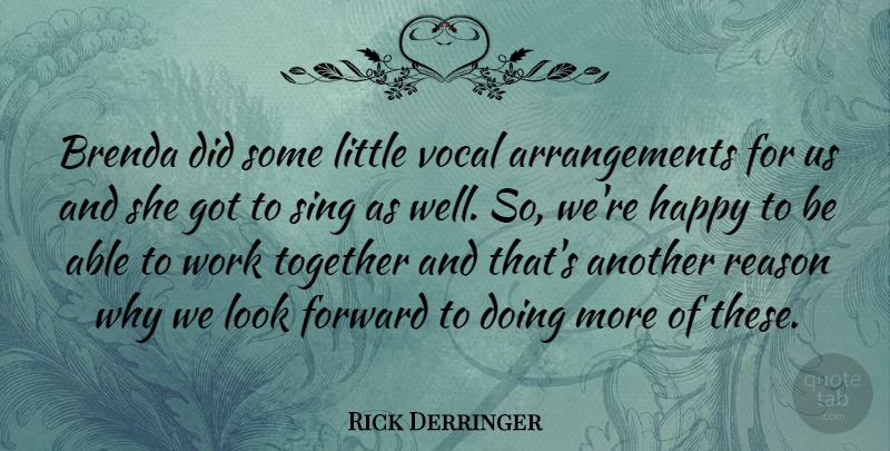 Rick Derringer Quote About American Musician, Forward, Happy, Reason, Sing: Brenda Did Some Little Vocal...